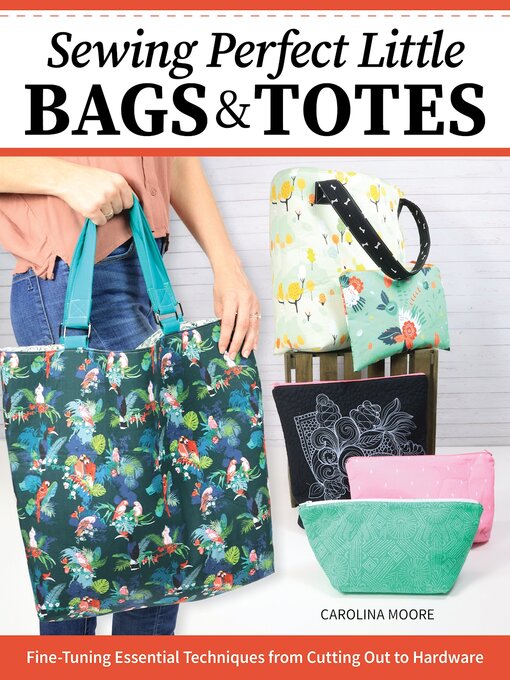 Title details for Sewing Perfect Little Bags and Totes by Carolina Moore - Available